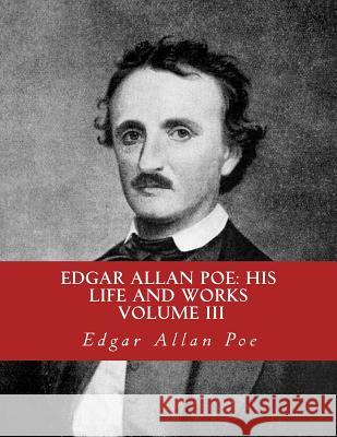 Edgar Allan Poe, His Life and Works: : A five Volume Series 3 Bey, Z. 9781503397163 Createspace