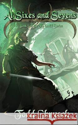 At Sixes and Sevens Todd Shryock 9781503397279 Createspace