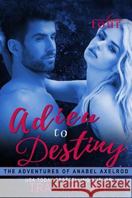 Adieu to Destiny: The Adventures of Anabel Axelrod Tracy Ellen 9781503397415 Createspace