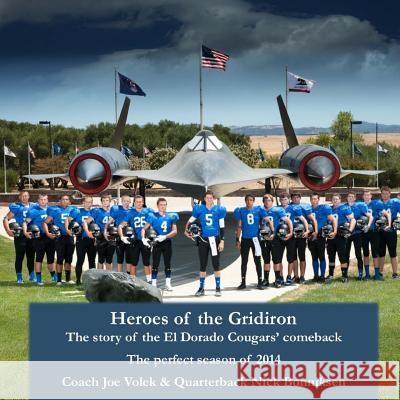 Heroes of the Gridiron: The story of the El Dorado Cougars' comeback The perfect season of 2014 Bonniksen, Nick 9781503397590 Createspace