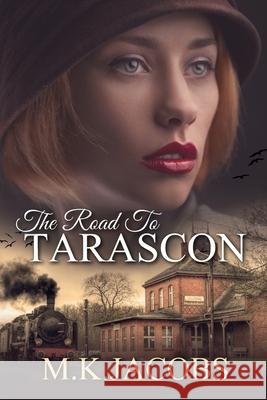 The Road to Tarascon M. K. Jacobs 9781503398672 Createspace