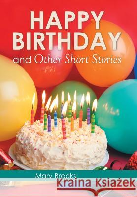 Happy Birthday and Other Short Stories Mary Brooks 9781503501256