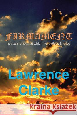 Firmament Lawrence Clarke 9781503501652 Xlibris Corporation