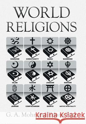 World Religions: The History, Issues, and Truth G. a. Mohr Edwin Fear 9781503503700