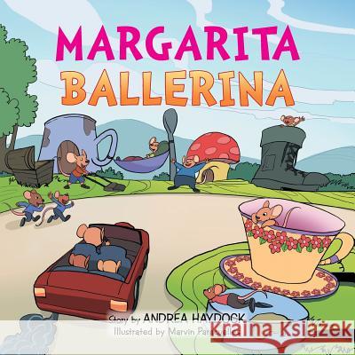 Margarita Ballerina Andrea Haydock 9781503504547 Xlibris Corporation