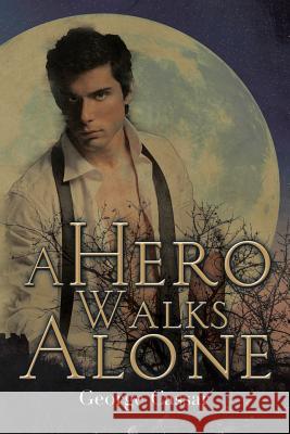 A Hero Walks Alone George Cassar 9781503505247