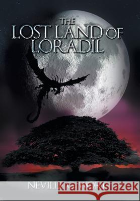 The Lost Land of Loradil Neville G. Wort 9781503505285