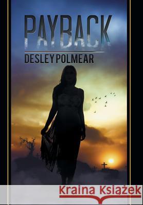 Payback Desley Polmear 9781503505469 Xlibris Corporation