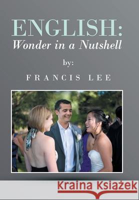 English: Wonder in a Nutshell Francis Lee 9781503507043 Xlibris Corporation