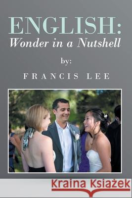 English: Wonder in a Nutshell Francis Lee 9781503507050 Xlibris Corporation