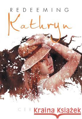 Redeeming Kathryn Ceri Gale 9781503507661 Xlibris Corporation