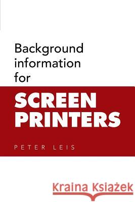 Background information for SCREEN PRINTERS Leis, Peter 9781503507692