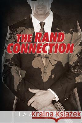 The Rand Connection Liam Adair 9781503507784 Xlibris Corporation