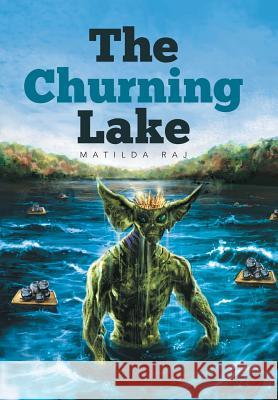 The Churning Lake Matilda Raj 9781503507852 Xlibris Corporation