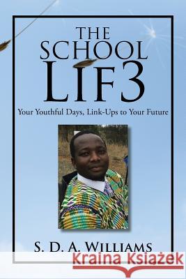 The School LifЗ Williams, S. D. a. 9781503508293 Xlibris Corporation