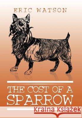 The Cost of a Sparrow Eric Watson 9781503508453