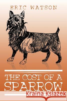 The Cost of a Sparrow Eric Watson 9781503508460