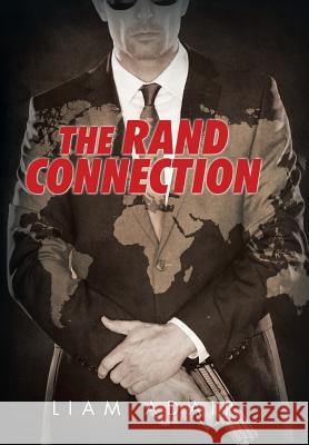 The Rand Connection Liam Adair 9781503508644 Xlibris Corporation