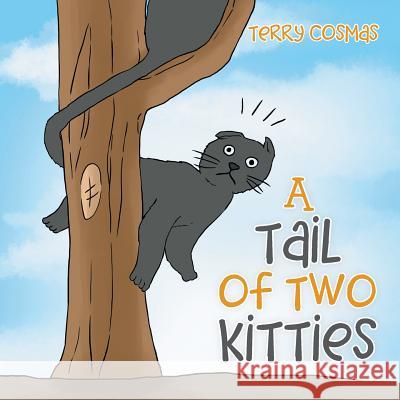 A Tail of Two Kitties Terry Cosmas 9781503509511 Xlibris Corporation