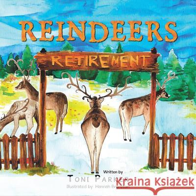 Reindeers' Retirement Toni Parker 9781503509757 Xlibris Corporation