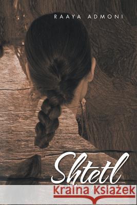 Shtetl Dreams Raaya Admoni 9781503509818 Xlibris