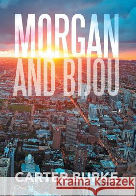 Morgan and Bijou Carter Burke 9781503510678 Xlibris Corporation