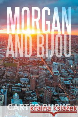 Morgan and Bijou Carter Burke 9781503510692 Xlibris Corporation