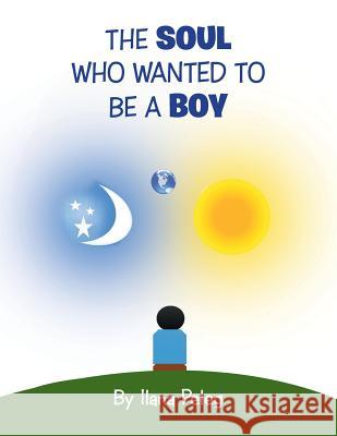 The Soul Who Wanted to Be a Boy Ilana Peleg 9781503510845