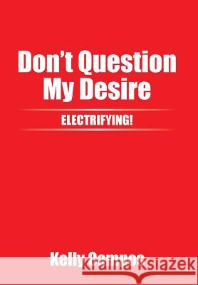 Don't Question My Desire Kelly Campos 9781503510913
