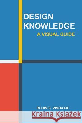 Design Knowledge: A Visual Guide Rojin S Vishkaie 9781503512818 Xlibris