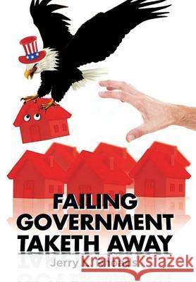 Failing Government Taketh Away Jerry L. Rhoads 9781503513365