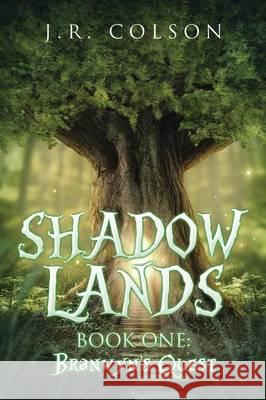 Shadow Lands: Book One: Branwyn's Quest Janna Colson 9781503514089