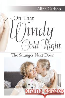 On That Windy Cold Night: The Stranger Next Door Gadson, Aline 9781503515529