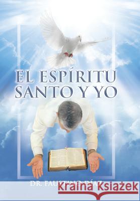 El Espíritu Santo y Yo Díaz, Faustino 9781503516359