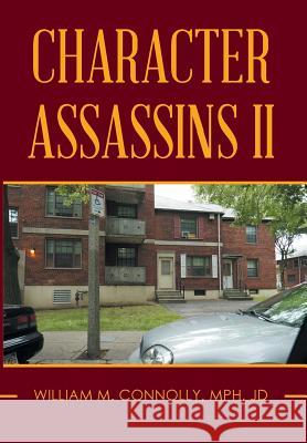 Character Assassins II William Connolly 9781503516434 Xlibris Corporation