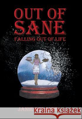 Out of Sane Falling Out of Life Janie Belaire 9781503516724