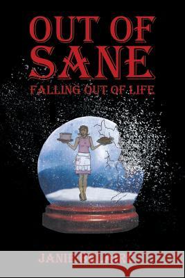 Out of Sane Falling Out of Life Janie Belaire 9781503516731