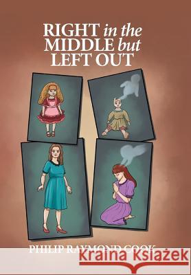 Right in the Middle but Left Out Cook, Philip Raymond 9781503517042 Xlibris Corporation