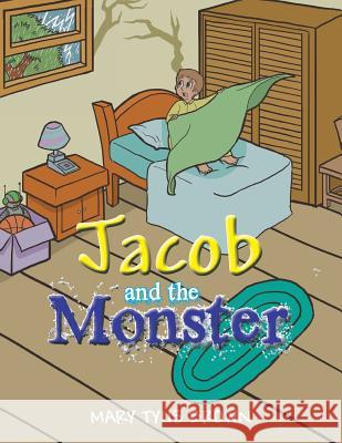 Jacob and the Monster Mary Tyus Brown 9781503518506 Xlibris Corporation