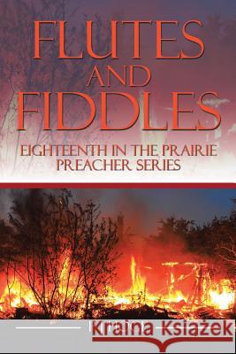 Flutes and Fiddles: Eighteenth in the Prairie Preacher Series Pj Hoge 9781503519084