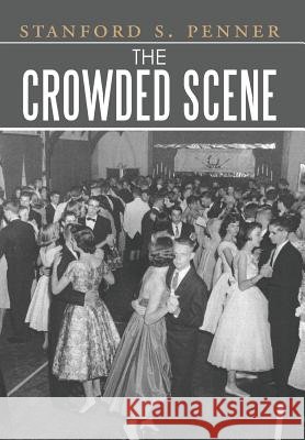 The Crowded Scene Stanford S. Penner 9781503519954