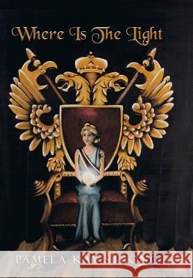 Where Is The Light Strong, Pamela Kay 9781503520011 Xlibris Corporation