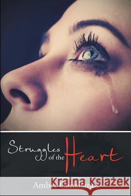 Struggles of the Heart Amber Castellanos 9781503520660