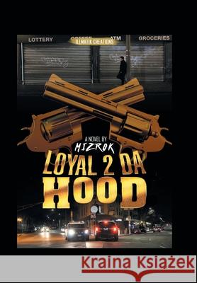 Loyal 2 Da Hood King Mizrok 9781503521568 Xlibris Corporation