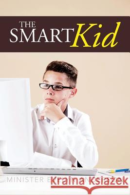 The Smart Kid Evelyn Anderson 9781503521629 Xlibris Corporation