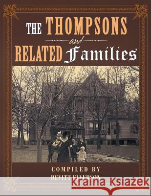 The Thompsons and Related Families Devitt Elverson 9781503523166 Xlibris Corporation