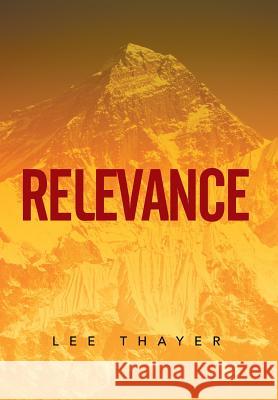 Relevance Lee Thayer 9781503523630 Xlibris Corporation