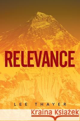 Relevance Lee Thayer 9781503523647 Xlibris Corporation