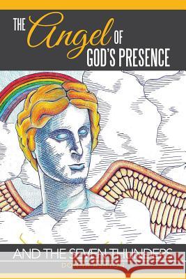 The Angel of God's Presence: and the Seven Thunders Ashton, Donna 9781503524217 Xlibris Corporation