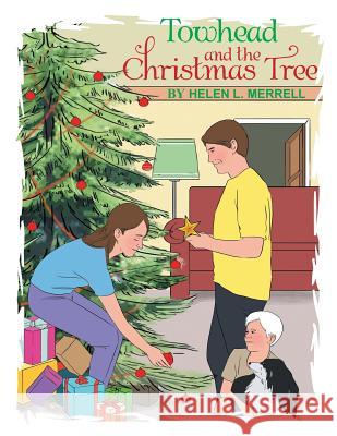 Towhead and the Christmas Tree Helen Merrell 9781503524453